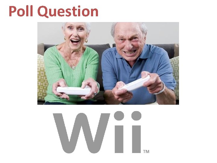 Poll Question Poll Question