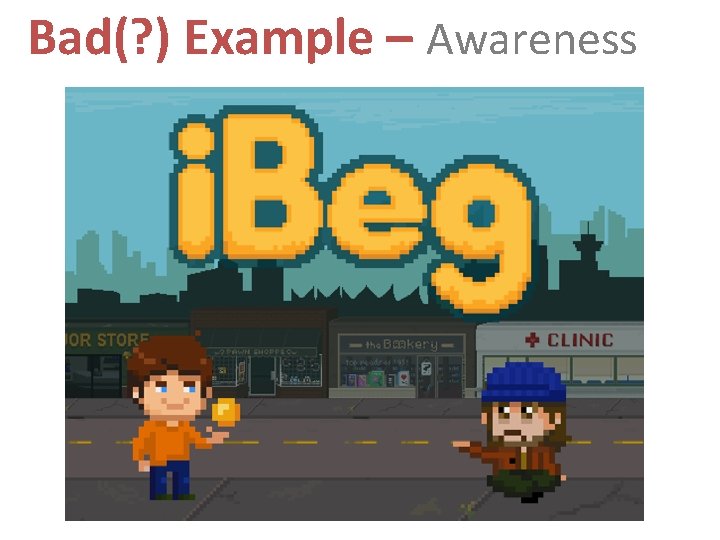 Bad(? ) Example – Awareness Bad(? ) Example – Awareness