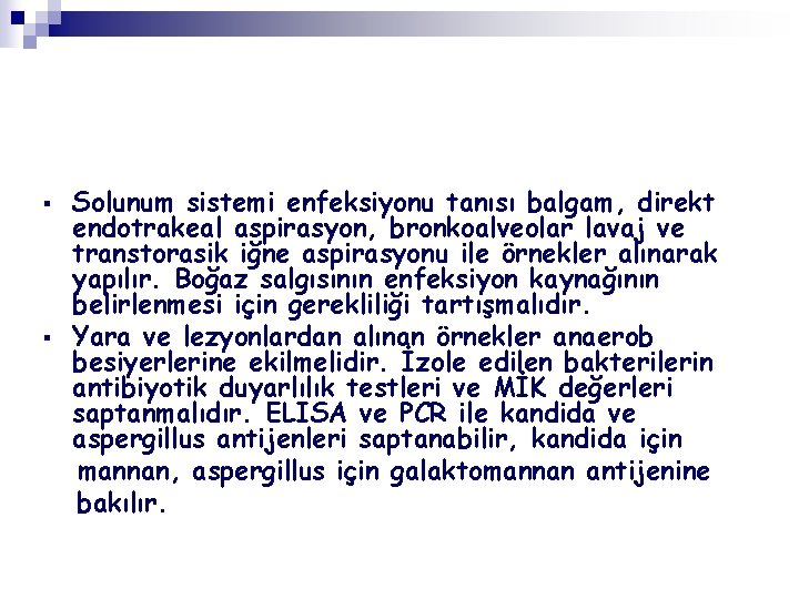 § § Solunum sistemi enfeksiyonu tanısı balgam, direkt endotrakeal aspirasyon, bronkoalveolar lavaj ve transtorasik