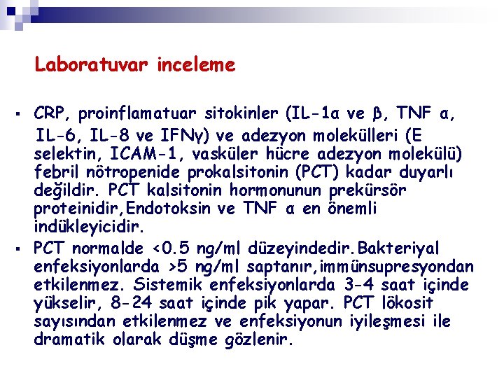 Laboratuvar inceleme § § CRP, proinflamatuar sitokinler (IL-1α ve β, TNF α, IL-6, IL-8