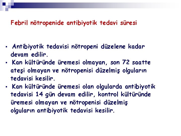 Febril nötropenide antibiyotik tedavi süresi § § § Antibiyotik tedavisi nötropeni düzelene kadar devam