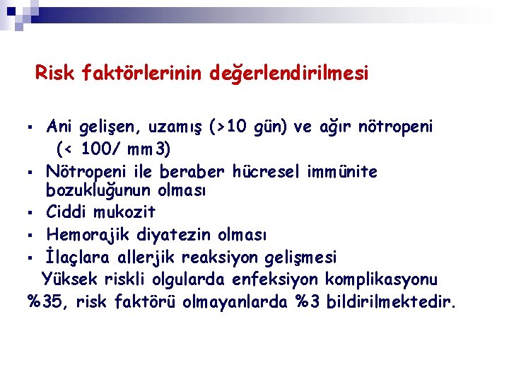 Risk faktörlerinin değerlendirilmesi Ani gelişen, uzamış (>10 gün) ve ağır nötropeni (< 100/ mm