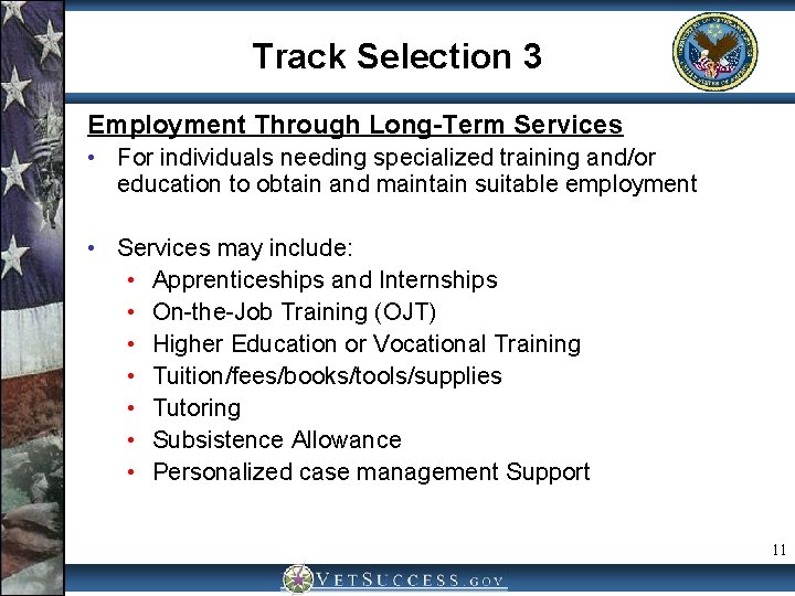 Track Selection 3 Employment Through Long-Term Services • For individuals needing specialized training and/or