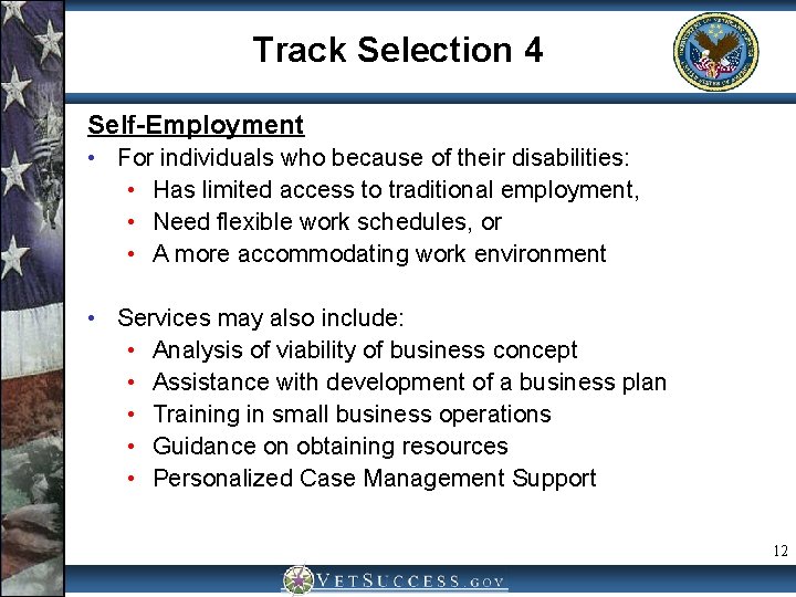 Track Selection 4 Self-Employment • For individuals who because of their disabilities: • Has
