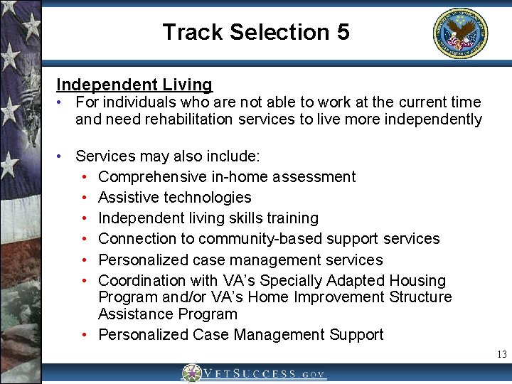 Track Selection 5 Independent Living • For individuals who are not able to work