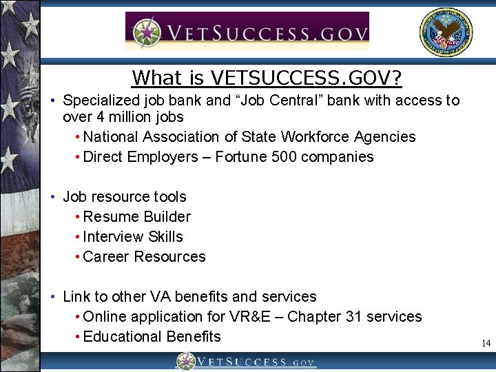 Vet. Success. gov What is VETSUCCESS. GOV? • Specialized job bank and “Job Central”