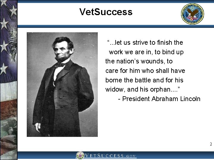 Vet. Success “. . . let us strive to finish the work we are