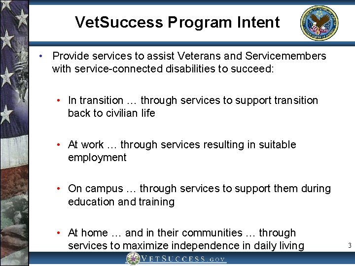 Vet. Success Program Intent • Provide services to assist Veterans and Servicemembers with service-connected