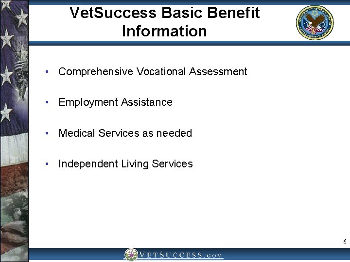 Vet. Success Basic Benefit Information • Comprehensive Vocational Assessment • Employment Assistance • Medical