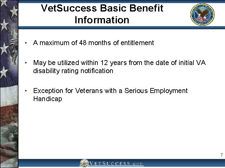 Vet. Success Basic Benefit Information • A maximum of 48 months of entitlement •