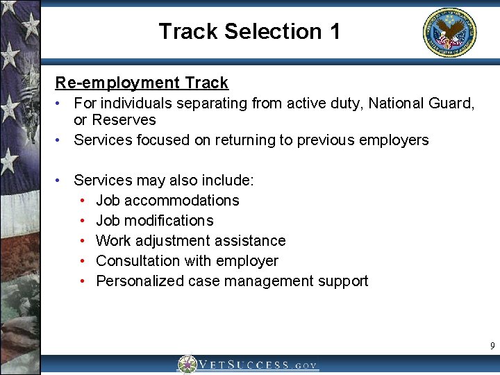 Track Selection 1 Re-employment Track • For individuals separating from active duty, National Guard,