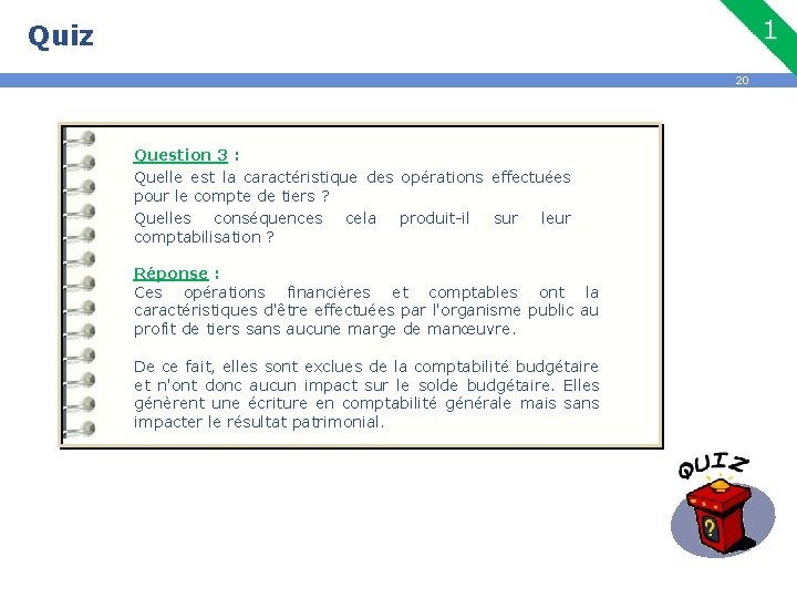 Quiz 20 Question 3 : Quelle est la caractéristique des opérations effectuées pour le