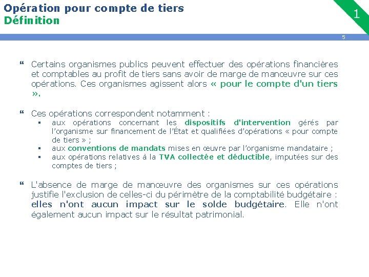 Opération pour compte de tiers Définition 5 Certains organismes publics peuvent effectuer des opérations