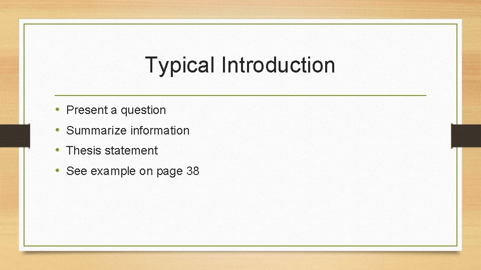 Typical Introduction • • Present a question Summarize information Thesis statement See example on Typical Introduction • • Present a question Summarize information Thesis statement See example on