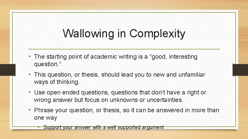 Wallowing in Complexity • The starting point of academic writing is a “good, interesting Wallowing in Complexity • The starting point of academic writing is a “good, interesting