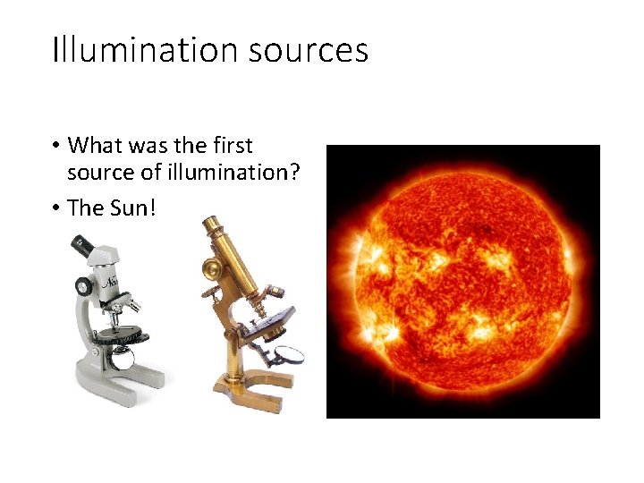 Illumination sources • What was the first source of illumination? • The Sun! Illumination sources • What was the first source of illumination? • The Sun!