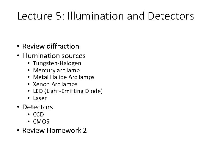 Lecture 5: Illumination and Detectors • Review diffraction • Illumination sources • • • Lecture 5: Illumination and Detectors • Review diffraction • Illumination sources • • •