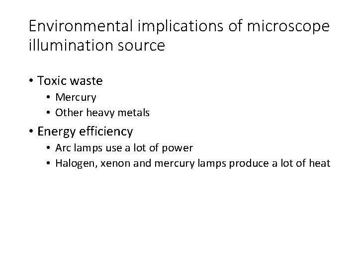 Environmental implications of microscope illumination source • Toxic waste • Mercury • Other heavy Environmental implications of microscope illumination source • Toxic waste • Mercury • Other heavy