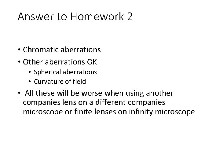 Answer to Homework 2 • Chromatic aberrations • Other aberrations OK • Spherical aberrations Answer to Homework 2 • Chromatic aberrations • Other aberrations OK • Spherical aberrations