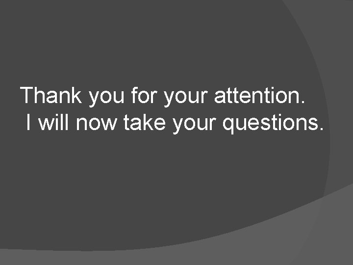Thank you for your attention. I will now take your questions. 