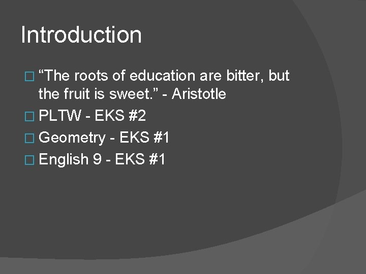 Introduction � “The roots of education are bitter, but the fruit is sweet. ”