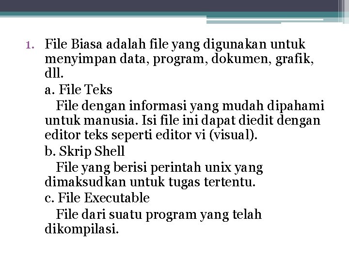 1. File Biasa adalah file yang digunakan untuk menyimpan data, program, dokumen, grafik, dll.