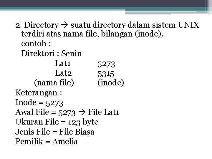 2. Directory suatu directory dalam sistem UNIX terdiri atas nama file, bilangan (inode). contoh