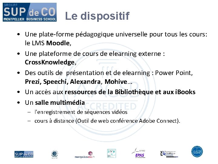 Le dispositif • Une plate-forme pédagogique universelle pour tous les cours: le LMS Moodle,