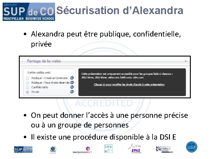 Sécurisation d’Alexandra • Alexandra peut être publique, confidentielle, privée • On peut donner l’accès