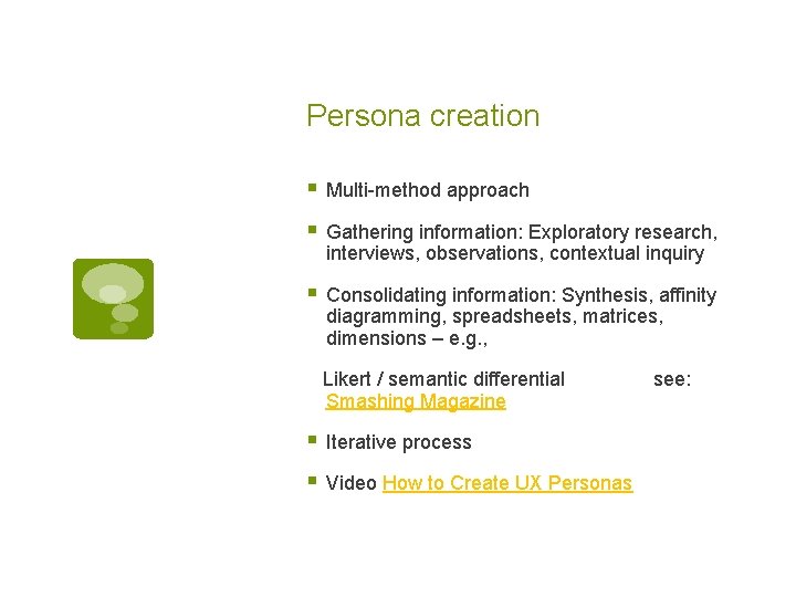 Persona creation § Multi-method approach § Gathering information: Exploratory research, interviews, observations, contextual inquiry