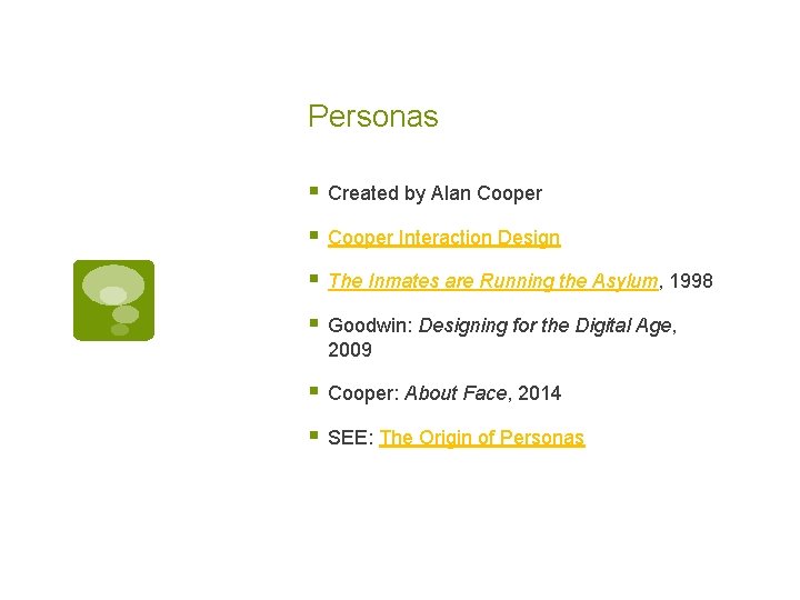 Personas § Created by Alan Cooper § Cooper Interaction Design § The Inmates are