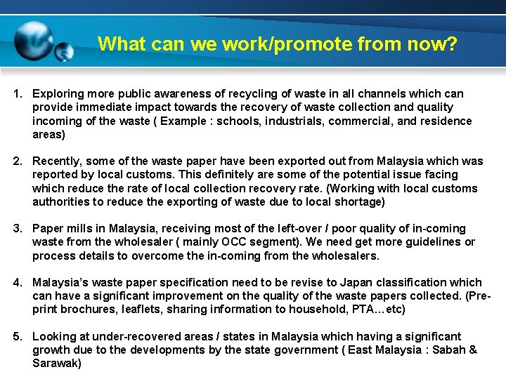 What can we work/promote from now? 1. Exploring more public awareness of recycling of