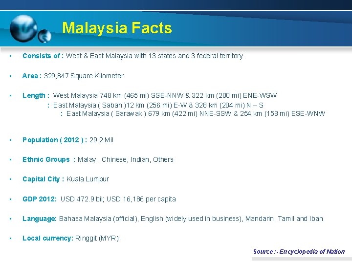 Malaysia Facts • Consists of : West & East Malaysia with 13 states and