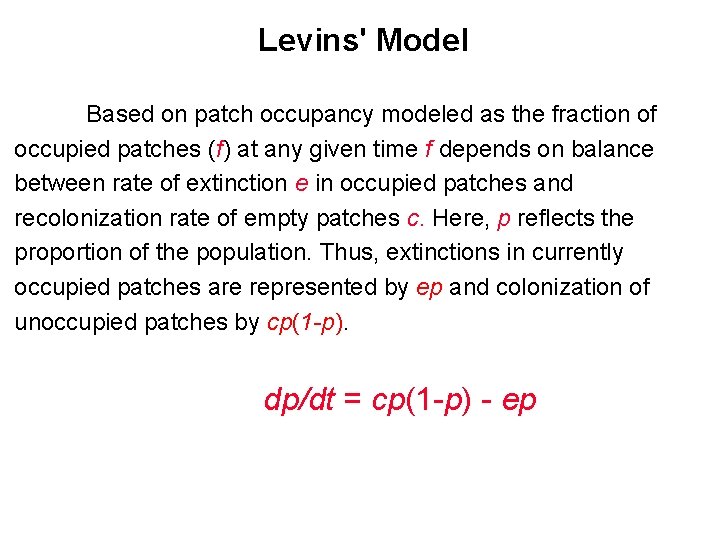 Levins' Model Based on patch occupancy modeled as the fraction of occupied patches (f)