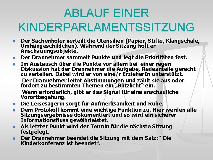 ABLAUF EINER KINDERPARLAMENTSSITZUNG n n n n Der Sachenholer verteilt die Utensilien (Papier, Stifte,