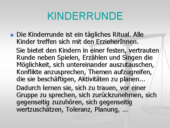 KINDERRUNDE Die Kinderrunde ist ein tägliches Ritual. Alle Kinder treffen sich mit den Erzieher.