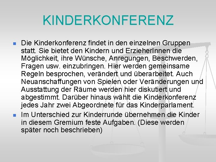 KINDERKONFERENZ n n Die Kinderkonferenz findet in den einzelnen Gruppen statt. Sie bietet den