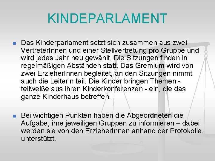 KINDEPARLAMENT n Das Kinderparlament setzt sich zusammen aus zwei Vertreter. Innen und einer Stellvertretung