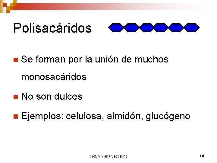 Polisacáridos n Se forman por la unión de muchos monosacáridos n No son dulces