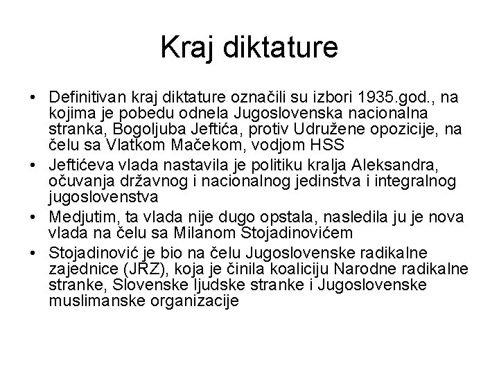Kraj diktature • Definitivan kraj diktature označili su izbori 1935. god. , na kojima