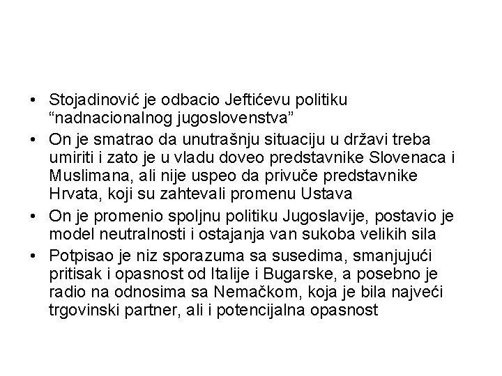  • Stojadinović je odbacio Jeftićevu politiku “nadnacionalnog jugoslovenstva” • On je smatrao da