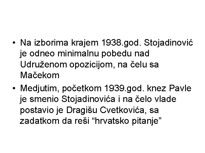  • Na izborima krajem 1938. god. Stojadinović je odneo minimalnu pobedu nad Udruženom