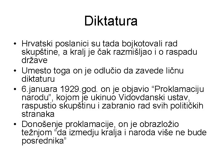 Diktatura • Hrvatski poslanici su tada bojkotovali rad skupštine, a kralj je čak razmišljao