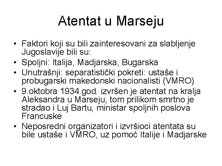 Atentat u Marseju • Faktori koji su bili zainteresovani za slabljenje Jugoslavije bili su:
