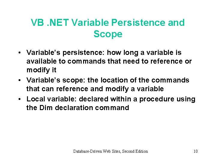 VB. NET Variable Persistence and Scope • Variable’s persistence: how long a variable is