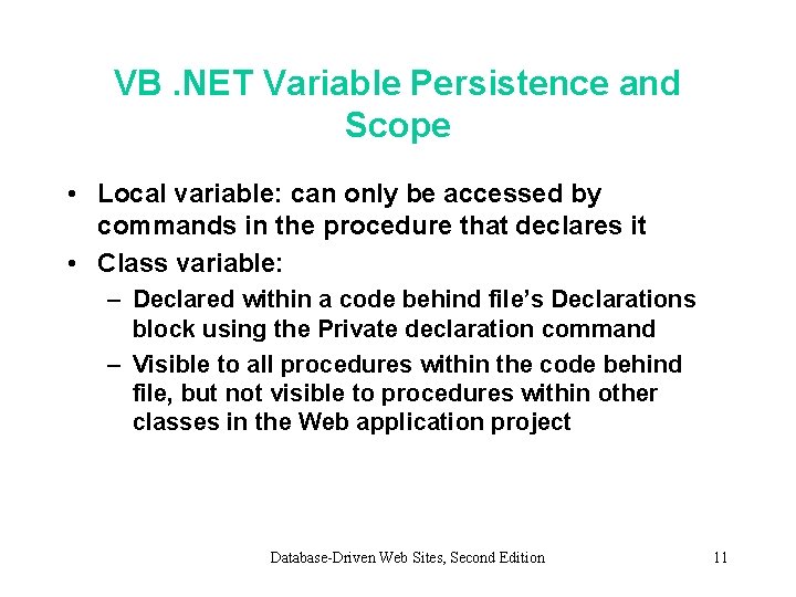 VB. NET Variable Persistence and Scope • Local variable: can only be accessed by