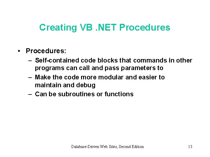 Creating VB. NET Procedures • Procedures: – Self-contained code blocks that commands in other