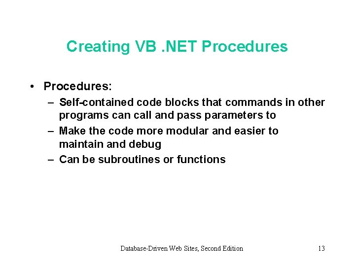 Creating VB. NET Procedures • Procedures: – Self-contained code blocks that commands in other Creating VB. NET Procedures • Procedures: – Self-contained code blocks that commands in other