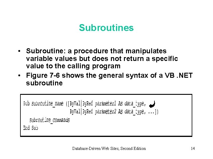 Subroutines • Subroutine: a procedure that manipulates variable values but does not return a