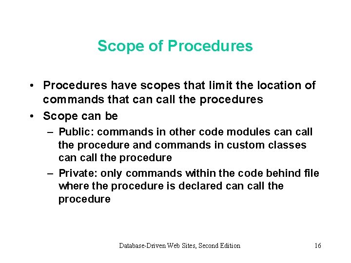 Scope of Procedures • Procedures have scopes that limit the location of commands that
